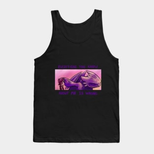 Everything You Know About Me Is Wrong Tank Top